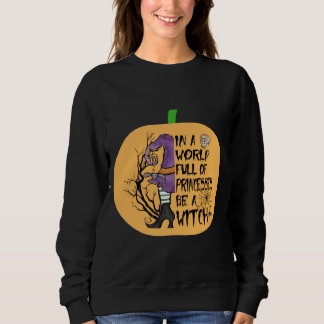 Sweatshirt Dans un monde plein de princesses être une sorcièr