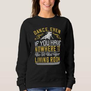 Sweatshirt Danse - Danse Même Dans Le Salon