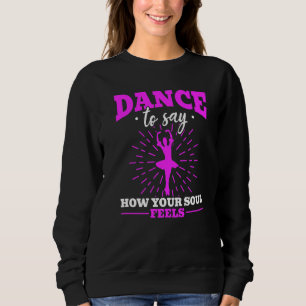 Sweatshirt Danse de ballerine de ballet pour dire ce que votr