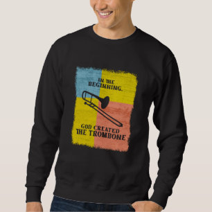 Sweatshirt DansLe Dieu Débutant A Créé Le Trombone