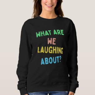 Sweatshirt De quoi rions-nous ?
