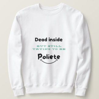 Sweatshirt Dead Inside, Polite Hors T-Shirt