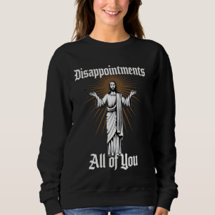 Sweatshirt Déceptions Vous tous Christian Sarcastique Wom