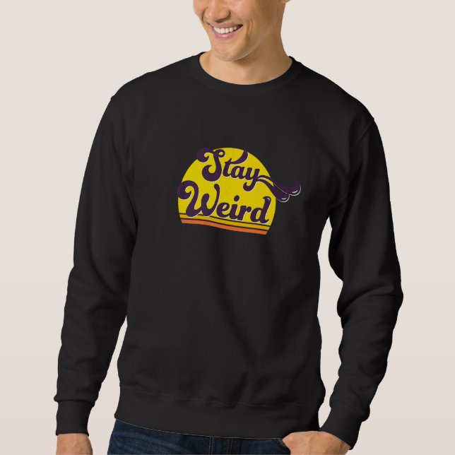 Sweatshirt Déclaration cool rétro reste bizarre (Devant)