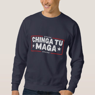Sweatshirt Déclaration de Chinga Tu MAGA