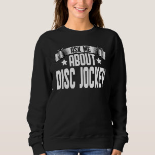 Sweatshirt Demandez-moi à propos de Disc Jockey  DJ Disc Jock