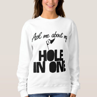 Sweatshirt Demandez-moi à propos de Mon trou dans un golf drô