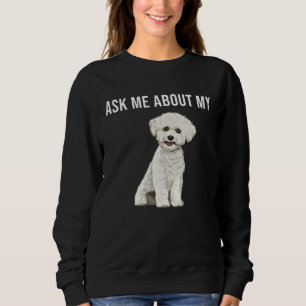Sweatshirt Demandez-moi des informations sur mon chien Bichon