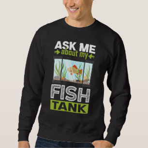 Sweatshirt Demandez-Moi Mon Aquarium Fish Tank