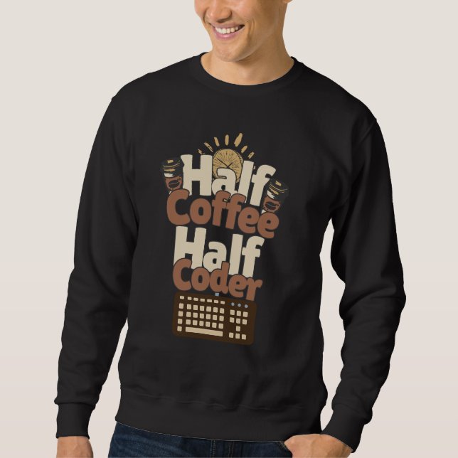 Sweatshirt Demi-Café, Demi-Codeur (Devant)