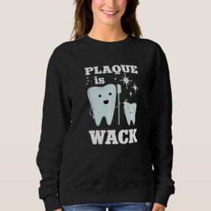 Sweatshirt Dentistrie Dentelle Plaque dentaire est Wack 1
