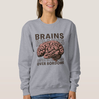 Sweatshirt Des cerveaux plutôt que l'ennui