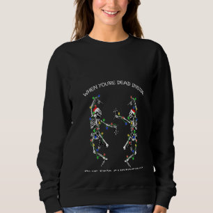 Sweatshirt Des femmes dansent des sketons quand tu es mort à