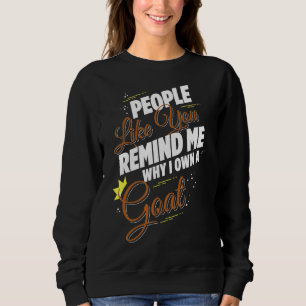 Sweatshirt Des Gens Comme Vous Me Rappelez Pourquoi Je Possèd