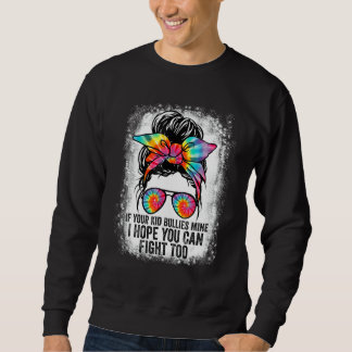 Sweatshirt Des Tee - shirts Drôle Si Vos Enfants Bullies Mien