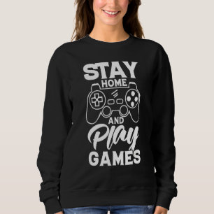Sweatshirt Desig Graphisme Rester à la maison et jouer aux je