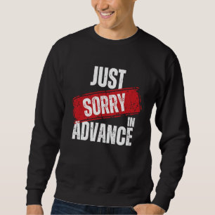 Sweatshirt Désolé À L'Avance, Excusez-Moi Sassy Excusez-Moi 2