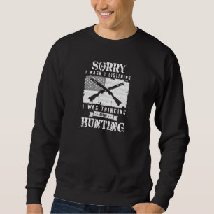 Sweatshirt Désolé D'Avoir Écouté Que Je Pensais À Hunti