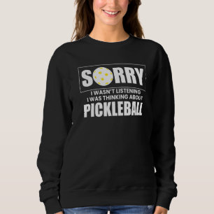 Sweatshirt Désolé D'Avoir Écouté Que Je Pensais À Pickl