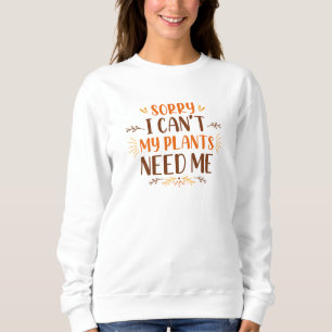 Sweatshirt Désolé de ne pas pouvoir avoir besoin de moi de me