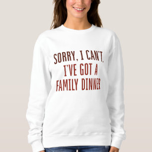Sweatshirt Désolé de ne pas pouvoir avoir un dîner en famille