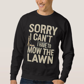 Sweatshirt Désolé de ne pas pouvoir, je dois tondre la pelous