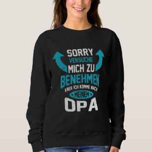 Sweatshirt Désolé d'essayer de se comporter, mais je viens à 