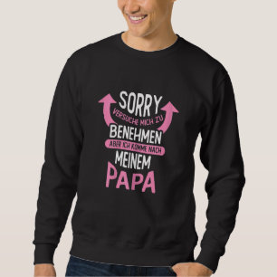 Sweatshirt Désolé d'essayer de se comporter, mais je viens ve