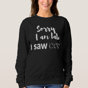 Sweatshirt Désolé D'Être En Retard J'Ai Vu Une Vache Cute Cow