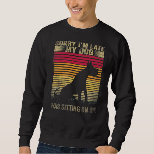 Sweatshirt Désolé d'être en retard, mon chien était assis sur