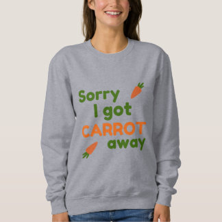Sweatshirt Désolé, j'ai pris la carotte
