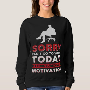 Sweatshirt Désolé, je ne peux pas aller travailler aujourd'hu