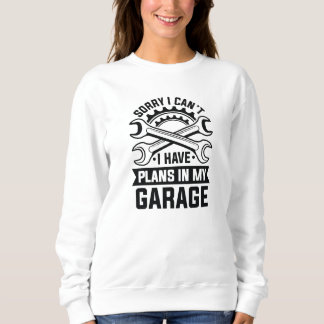 Sweatshirt Désolé, je ne peux pas avoir de plans dans mon gar
