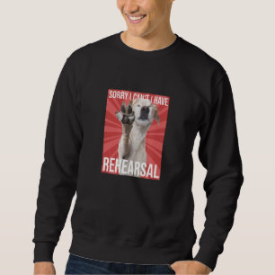 Sweatshirt Désolé, je ne peux pas avoir de répétition théâtre