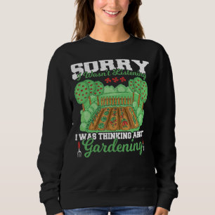 Sweatshirt Désolé, je n'écoutais pas que je pensais jardiner