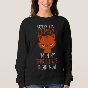 Sweatshirt Désolé, je suis Cranky, je suis dans mes terribles