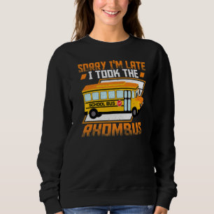 Sweatshirt Désolé, je suis en retard J'ai pris le Rhombus Mat