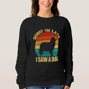 Sweatshirt Désolé Je Suis En Retard J'Ai Vu Un Chien Collie A