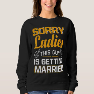 Sweatshirt Désolé Mesdames Ce Type Est Enterrement de Vie de