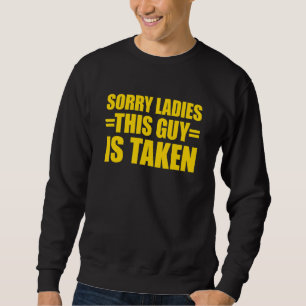 Sweatshirt Désolé Mesdames Ce type est pris Désolé Je suis pr