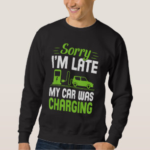 Sweatshirt Désolé pour le retard ma voiture était en charge u