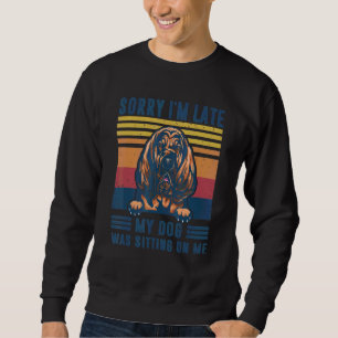 Sweatshirt Désolé pour le retard, mon chien était assis sur m