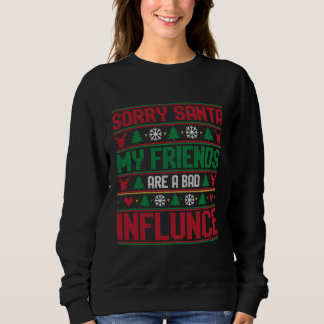Sweatshirt Désolé Santa Amis Mauvaise Influence Noël Laid 