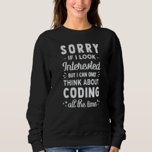 Sweatshirt Désolé si j'ai l'air intéressé Pensez à coder