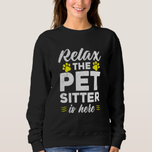 Sweatshirt Détendez-Vous Animaux Sitter Est Ici Animal Pet Si