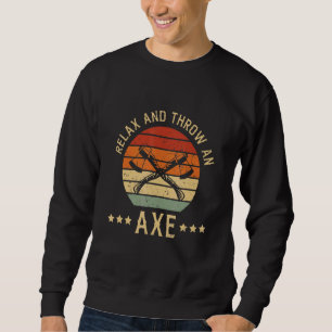 Sweatshirt Détendez-Vous Et Jetez Un Design Ax Pour Un Ax Jet