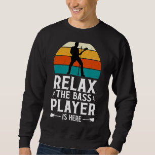Sweatshirt Détendez-vous le Bass Player Is Here - Vintage Mus