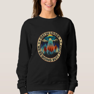 Sweatshirt Devenez perdant Nous faisons Butt Stuff Funny UFO