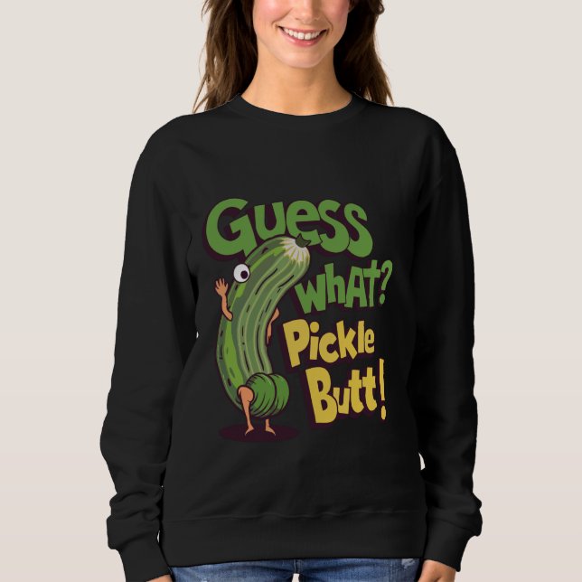 Sweatshirt Devinez Ce Pickle Butt ! Bizarre de mème de concom (Devant)