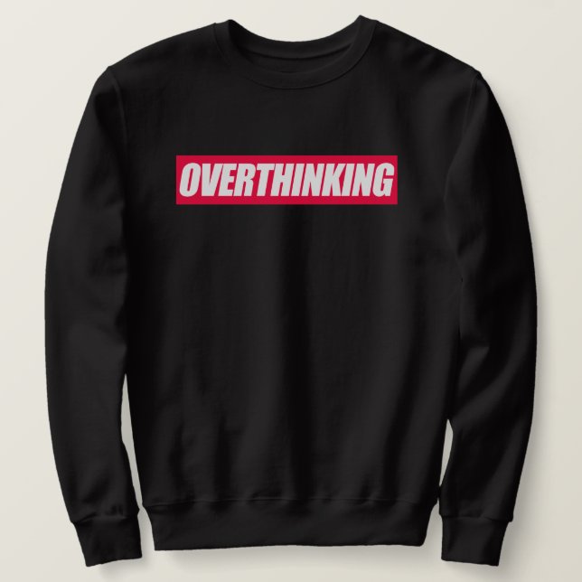Sweatshirt Devis trop réfléchi (Design devant)